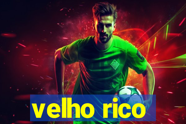 velho rico